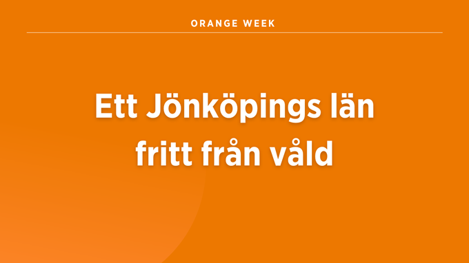 en orange färgplatta med vit text: Ett Jönköpings län fritt från våld